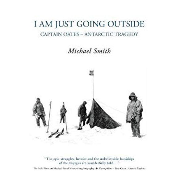 Pre-Owned I Am Just Going Outside: Captain Oates - Antarctic Tragedy (Paperback) 1862273553 9781862273559