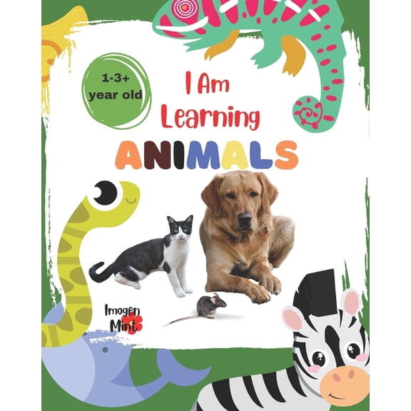 I Am Learning: I am Learning Animals : Simple easy to follow format for teaching your child the names of animals (Series #4) (Paperback)