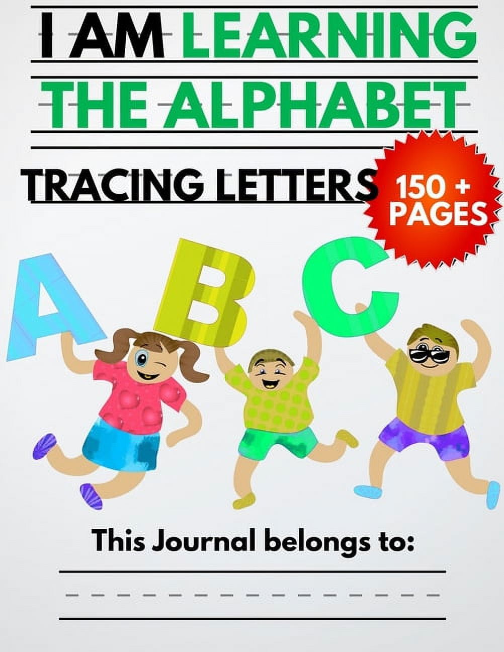 I Am Learning The Alphabet And Tracing Letters: The Kindergarten Writing Book to Learn ABC for Kids with 150+ Practice P, (Paperback)