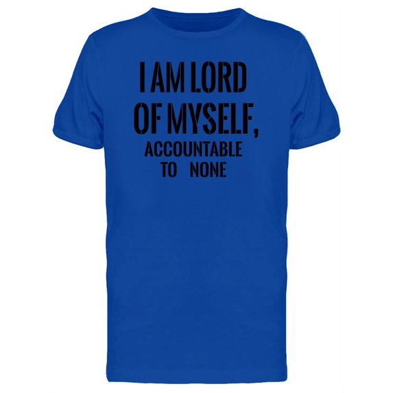 I Am Lord Of Myself Tee Men's - Men T-Shirt, Small