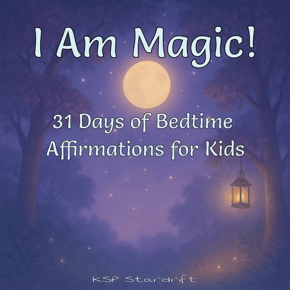 I Am Magic!: 31 Days of Bedtime Affirmations for Kids, (Paperback)