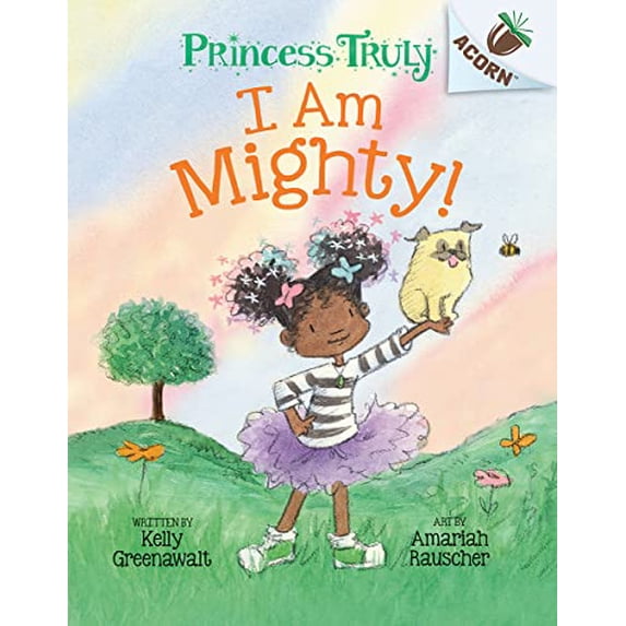 Pre-Owned I Am Mighty: An Acorn Book (Princess Truly #6) (Hardcover) 133881883X 9781338818833