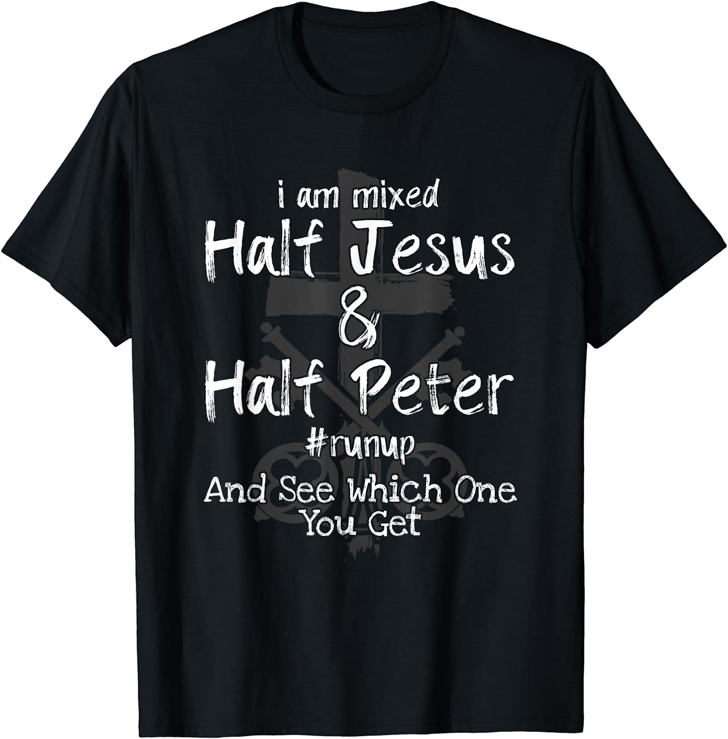 I Am Mixed Half Jesus and Half Peter Christian #Runup Gift T-Shirt ...