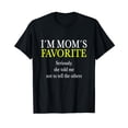 thumbnail image 1 of I Am Mom's Favorite Funny Sarcastic Humor Quote Tee T-Shirt, 1 of 5