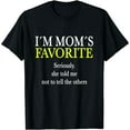 thumbnail image 1 of I Am Mom's Favorite Funny Sarcastic Humor Quote Tee T-Shirt, 1 of 6