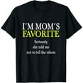 thumbnail image 1 of I Am Mom's Favorite Funny Sarcastic Humor Quote Tee T-Shirt, 1 of 3