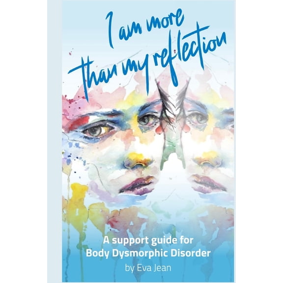 Wellness I Am More Than My Reflection: A Support Guide for Body Dysmorphic Disorder, (Paperback)