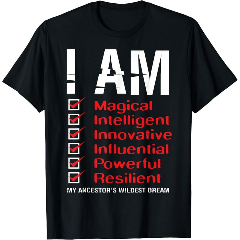 I Am My Ancestors Wildest Dreams Tshirt Black History Gift I Am My Ancestors Wildest Dreams Tshirt Black History Gift