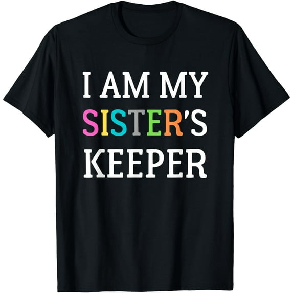 I Am My Sister's Keeper T-Shirt
