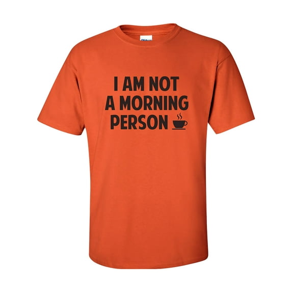 I Am NOT a Morning Person Short Sleeve T-Shirt