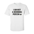 thumbnail image 1 of I Am NOT a Morning Person Short Sleeve T-Shirt, 1 of 4