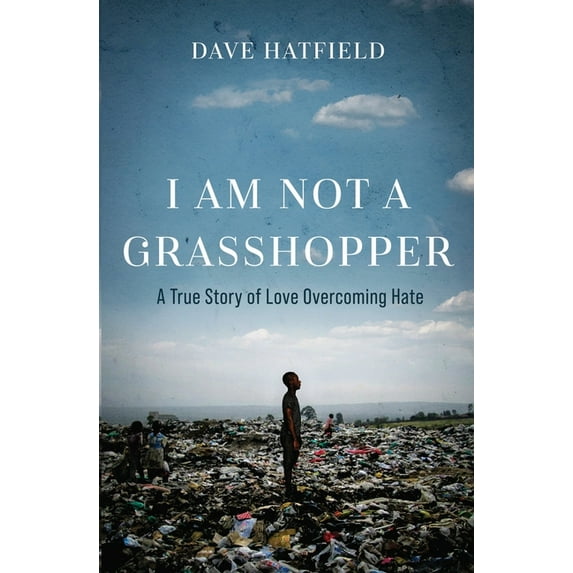I Am Not A Grasshopper: A True Story of Love Overcoming Hate, (Paperback)