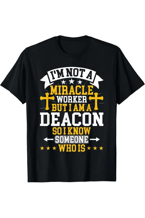 I Am Not A Miracle Worker Deacon Unique Everyday Gift Design T-shirt