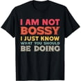 thumbnail image 1 of I Am Not Bossy I Just Know What You Should Be Doing Funny T-Shirt, 1 of 4