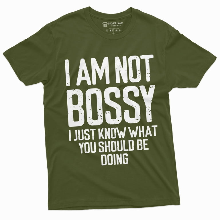 I Am Not Bossy T-Shirt Womens Mens Unisex Funny Boss Tee Shirt