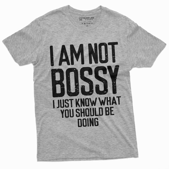 I Am Not Bossy T-Shirt Womens Mens Unisex Funny Boss Tee Shirt Manager Jobs Tee