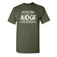 thumbnail image 1 of I Am Not Here To Judge Humor Fall Shirt Sarcasm Laughs Graphic Tee Sarcastic Christmas Gift Novelty Funny Mens T Shirt, 1 of 5