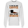 thumbnail image 1 of I Am Not Interested Sweatshirt Men -Image by Shutterstock, Male Small, 1 of 2