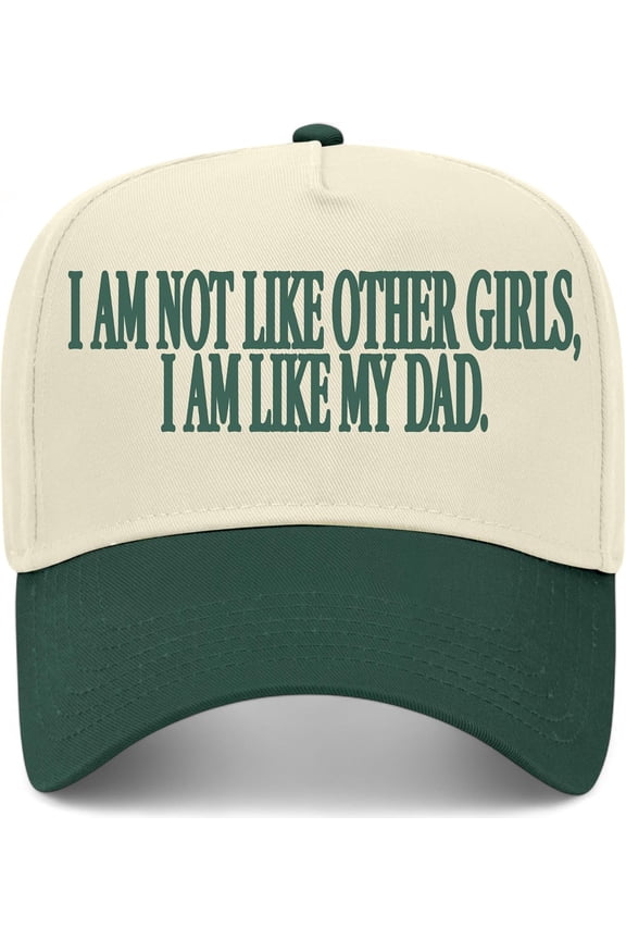 I Am Not Like Other Girls I Am Like My Dad Hat (Green/Natural)