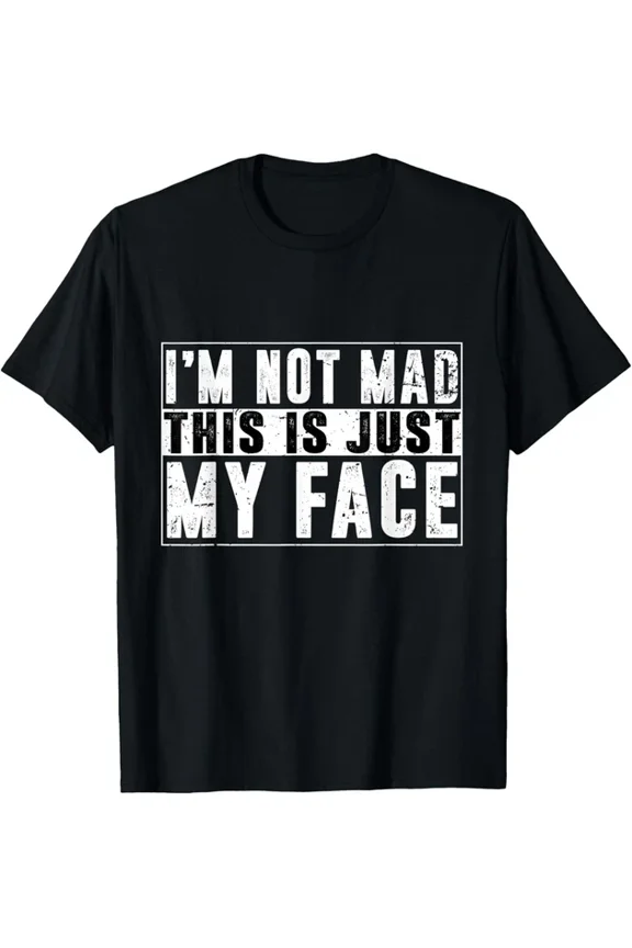 I Am Not Mad This Is My Face T-shirt