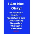 thumbnail image 1 of I Am Not Okay!: An Addict's Guide to Identifying and Overcoming Negative Thought Patterns, (Paperback), 1 of 1