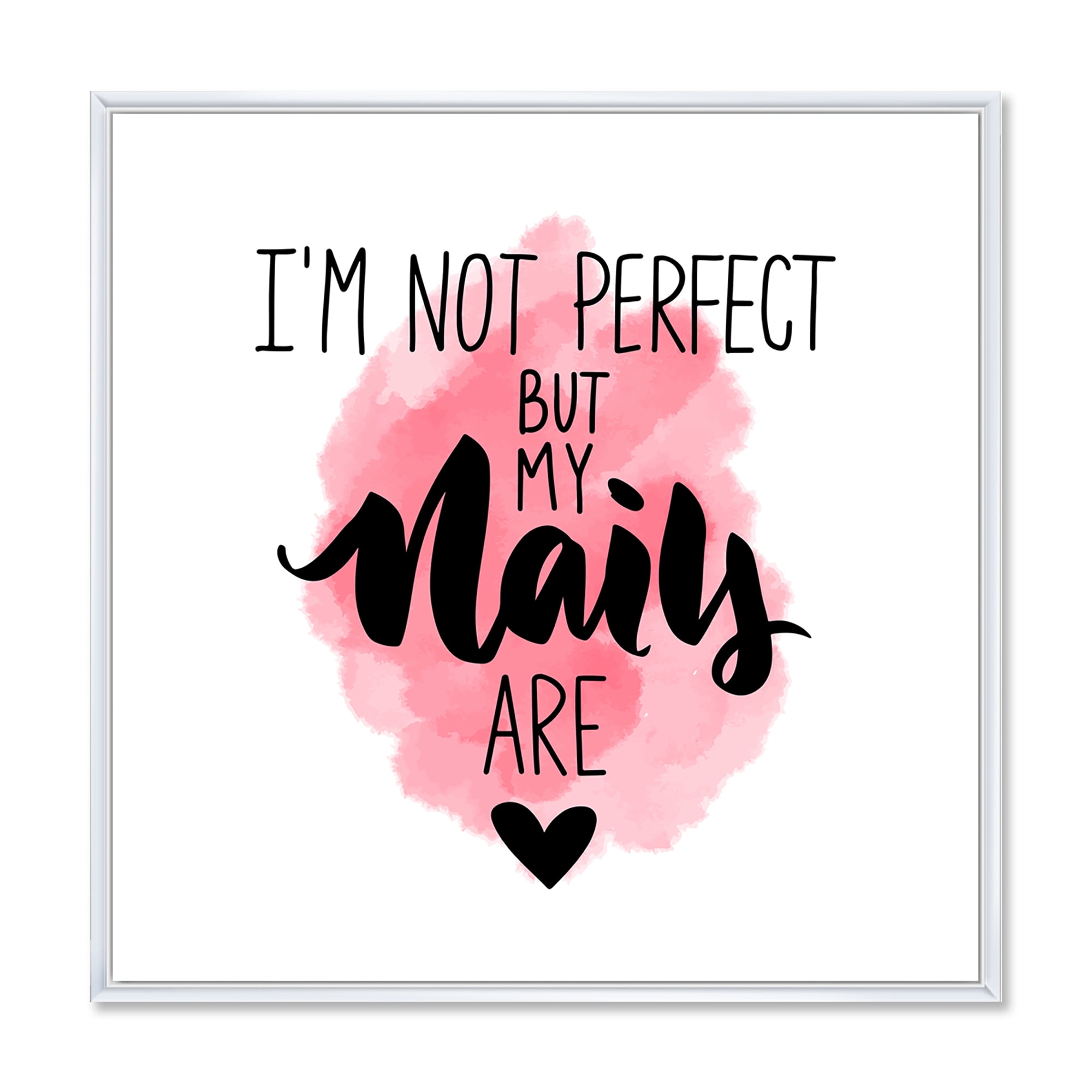 I Am Not Perfect But My Nails Are on Pink Background 30 in x 30 in Framed Painting Canvas Art Print, by Designart