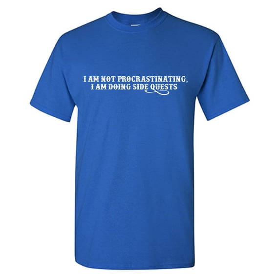 I Am Not Procrastinating, I Am Doing Side Quests Sarcastic Humor Graphic Tees Gift For Mens Novelty Funny T Shirt