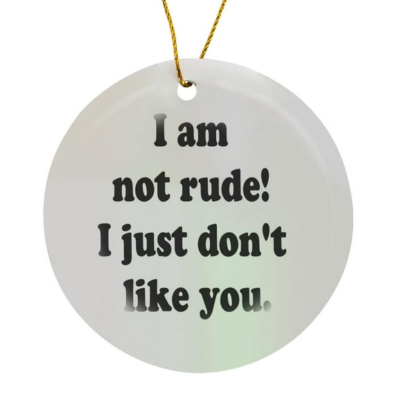 3drose, I Am Not Rude!, Circle Porcelain Ornament