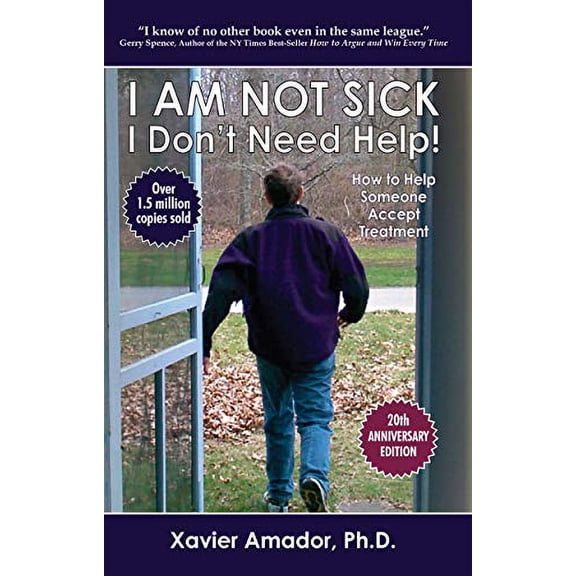 Pre-Owned I Am Not Sick, I Don't Need Help! How to Help Someone Accept Treatment - 20th Anniversary Edition, 9780985206703, 0985206705, Paperback, 20th Anniversary Edition edition