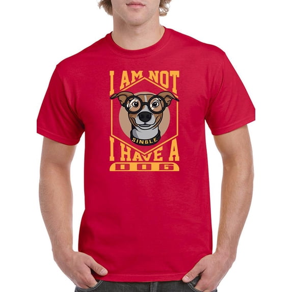 I Am Not Single I Have A Dog T-Shirt Men -Image by Shutterstock, Male Large