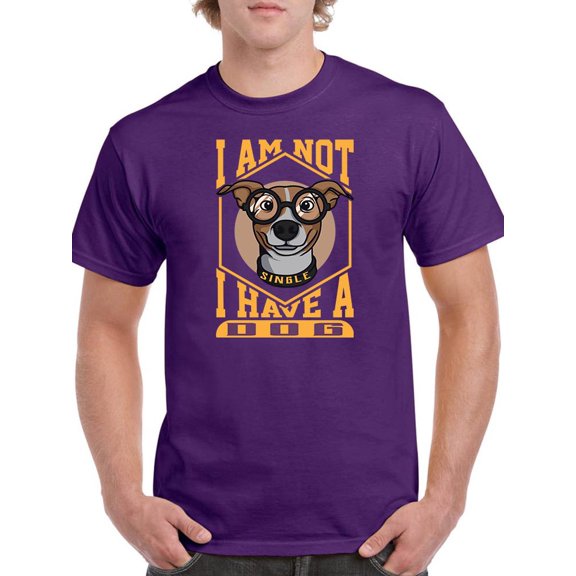 I Am Not Single I Have A Dog T-Shirt Men -Image by Shutterstock, Male Large