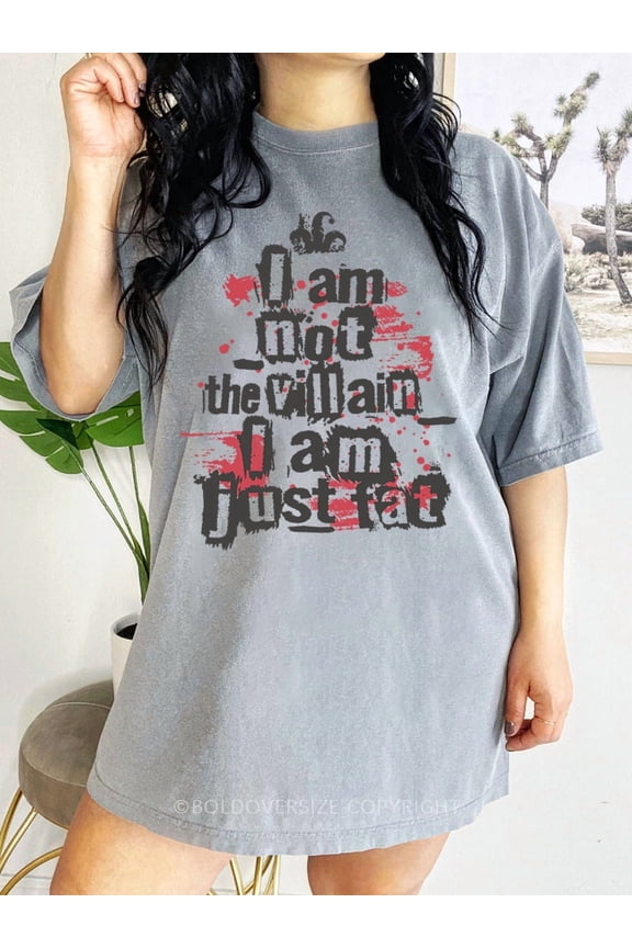 I Am Not The Villain, I Am Just Fat Tee
