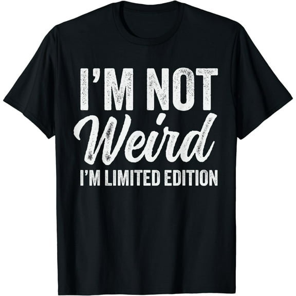 I Am Not Weird I'm Limited Edition T-Shirt