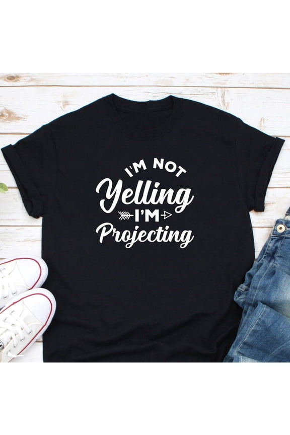 I Am Not Yelling I Am Projecting Funny Theatre Broadway Drama Tshirt,for men and women up to 5XL