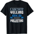 thumbnail image 1 of I Am Not Yelling I'm Projecting Funny Actor T-shirt, 1 of 4