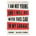 thumbnail image 1 of I Am Not Young And I Will Die With This Car In My Garage, (Paperback), 1 of 1