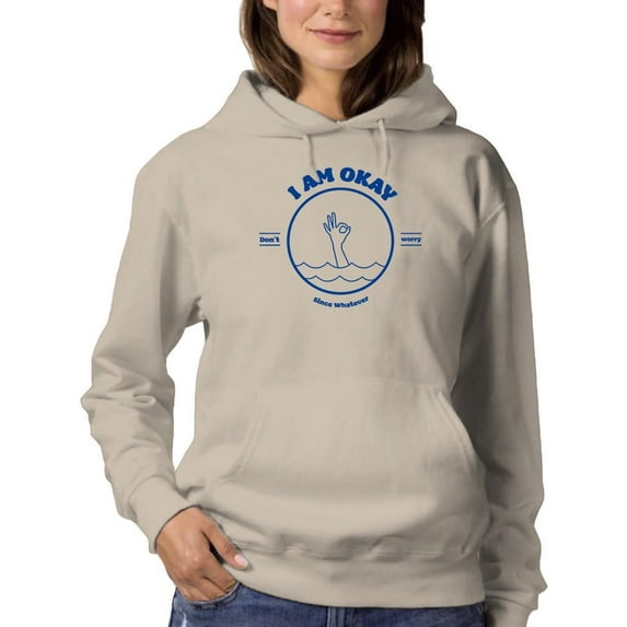 I Am Okay Since Whatever Hoodie Women -Smartprints Designs, Female XX-Large