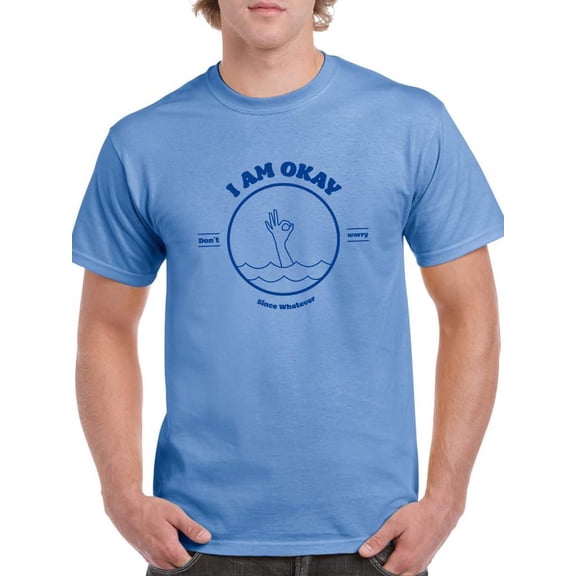 I Am Okay Since Whatever T-Shirt Men -Smartprints Designs, Male 5X-Large