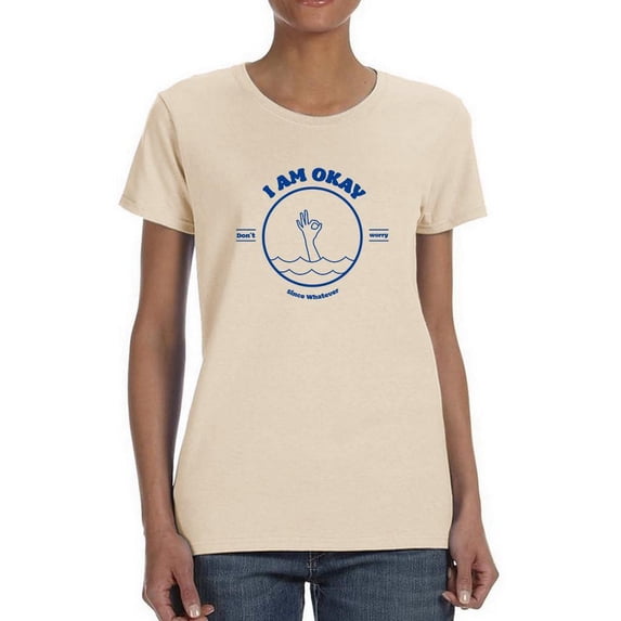 I Am Okay Since Whatever T-Shirt Women -Smartprints Designs, Female XX-Large