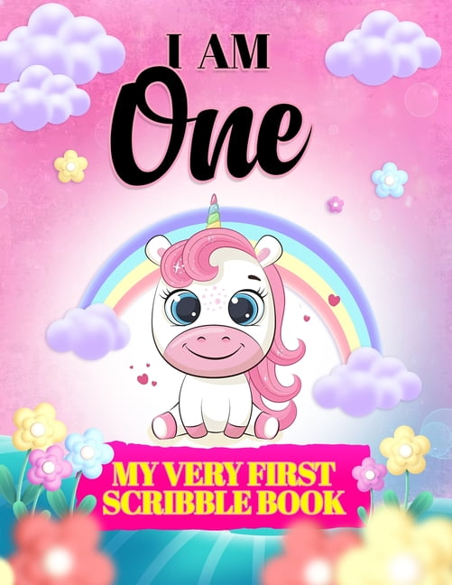 I Am One My Very First Scribble Book Blank Pages Drawing for Babies Gift for one year old baby girl Paperback