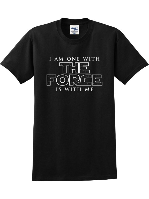 I Am One With The Force The Force Is With Me Unisex T-Shirt (S-5X)
