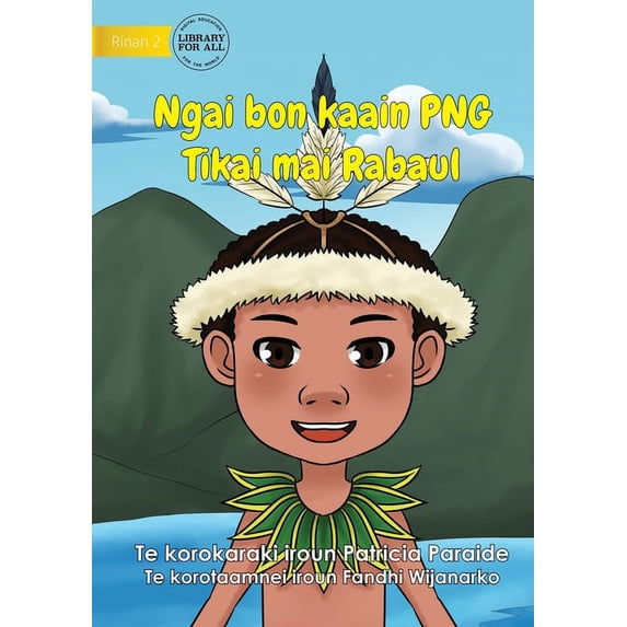 I Am PNG: Tikai Lives in Rabaul - Ngai bon kaain PNG Tikai maii Rabaul (Te Kiribati): Tikai Lives in Rabaul -, (Paperback)