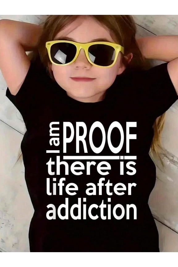 I Am PROOF There Is Life After Addiction AA NA Recovery Life Kids T-Shirt Kids Graphic Tee Soft Cotton Short Sleeve Casual Shirt
