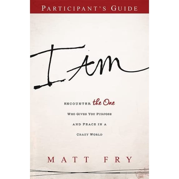 Pre-Owned I Am Participant's Guide: Encounter the One Who Gives You Purpose and Peace in a Crazy World Paperback