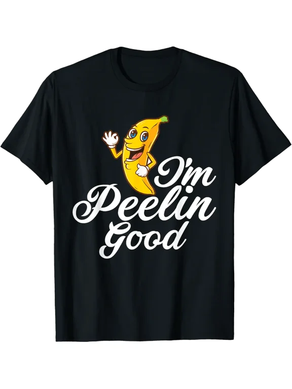 I Am Peelin Good Banana Fruit Pun T-Shirt Size S-5XL