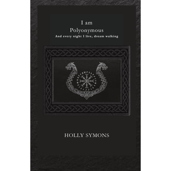 I Am Polyonymous: And Every Night I Live, Dream Walking, (Paperback)