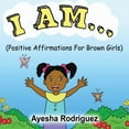 thumbnail image 1 of I Am...: Positive Affirmations for Brown Girls, (Paperback), 1 of 1