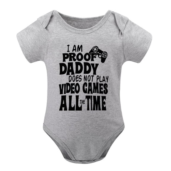 I Am Proof Daddy Does Not Play Video Games All The Time - Funny Cute Infant, One-Piece Baby Bodysuit Gray-style 6months