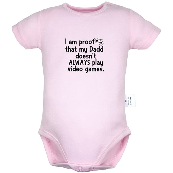I Am Proof That My Dadd Doesn't Always Play Video Games Funny Rompers For Babies, Newborn Baby Unisex Bodysuits, Infant Jumpsuits, Toddler 0-24 Months Kids One-Piece Oufits (Pink, 18-24 Months)