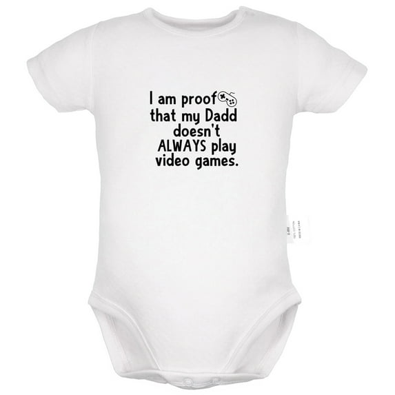 I Am Proof That My Dadd Doesn't Always Play Video Games Funny Rompers For Babies, Newborn Baby Unisex Bodysuits, Infant Jumpsuits, Toddler 0-24 Months Kids One-Piece Oufits (White, 6-12 Months)